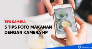 5 Tips Foto Makanan Dengan Kamera HP