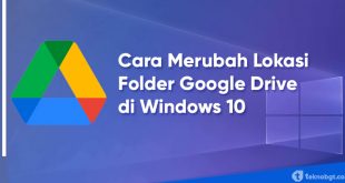 Cara Merubah Lokasi Folder Google Drive di Windows 10