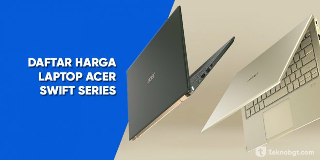 Daftar harga laptop acer swift series terbaru