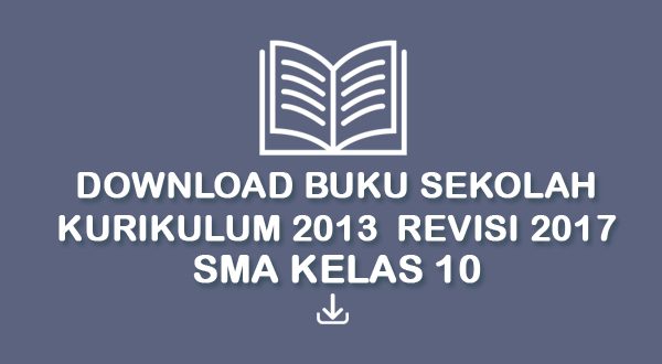 Download Buku Sekolah Kurikulum 2013 Revisi 2017 SMA Kelas 10