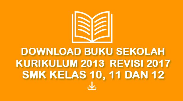 Download Buku Sekolah Kurikulum 2013 Revisi 2017 smk kelas 10 11 12