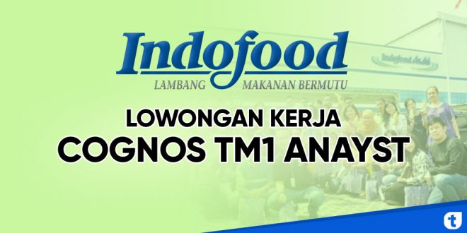 Lowongan kerja Cognos TM1 Anayst IT Indofood Jakarta