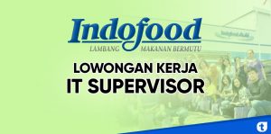 Lowongan kerja IT supervisor Indofood group