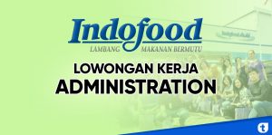 Lowongan kerja administration indofood group