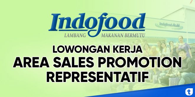 Lowongan kerja area sales promotion representatif indofood group