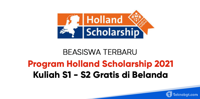 Beasiswa Terbaru 2021 Di Belanda, Kuliah S1 - S2 Dari Program Holland Scholarships - Tekno Banget