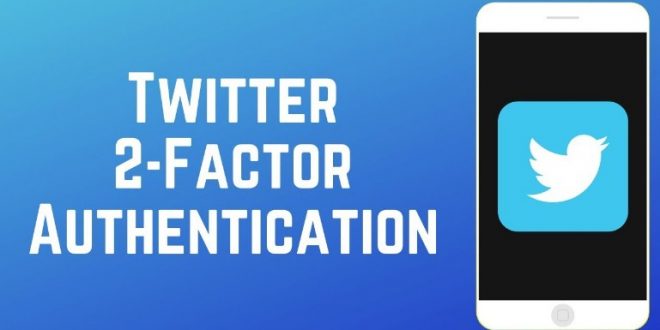 Two Factor Authentication twitter adalah