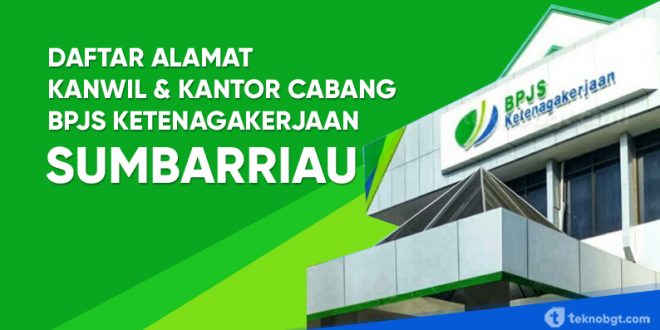 Alamat Kanwil Dan Kantor Cabang Bpjs Ketenagakerjaan Sumbarriau Tekno Banget