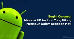 cara melacak hp yang hilang dalam keadaan mati