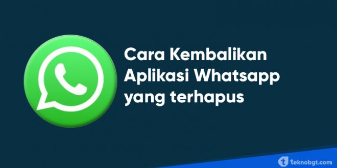 cara mengembalikan aplikasi whatsapp yang terhapus