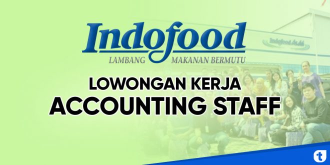 lowongan kerja accounting staff indofood group