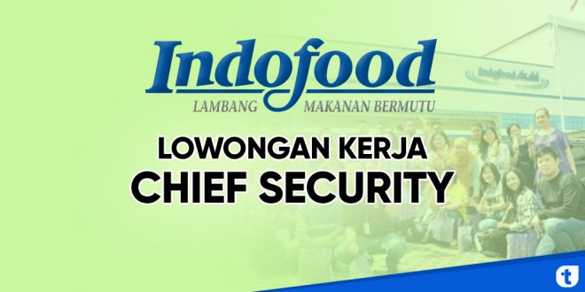 lowongan kerja chief security ICBP Noodle Jakarta