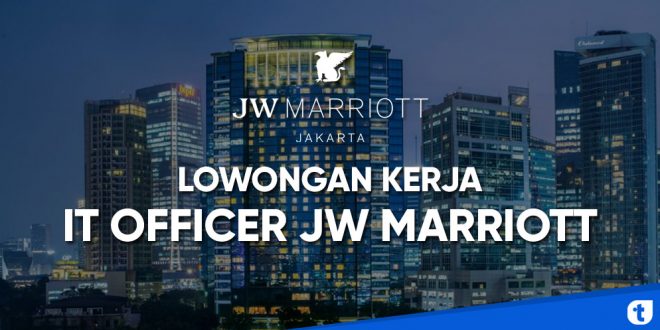 lowongan kerja it officer jw marriott hotel jakarta