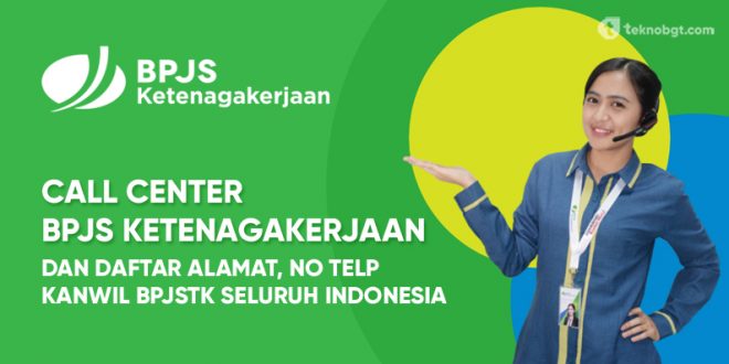 Nomor Telepon Call Center Bpjs Ketenagakerjaan Terbaru Bisa Via Whatsapp Juga Tekno Banget