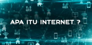 pengertian internet - fungsi dan dampaknya