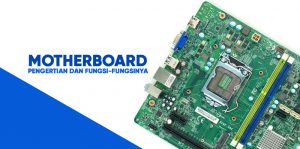pengertian motherboard dan fungsinya