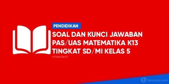 soal dan kunci jawaban PAS SD Kelas 5 Semester 1