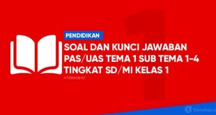 soal dan kunci jawaban PAS tema 1 kelas 1 Sd kurukulum 2013