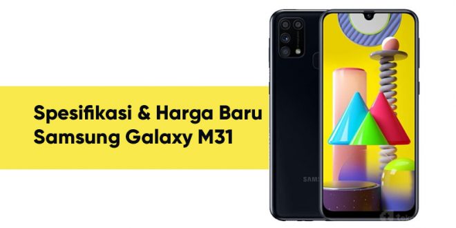 spesifikasi samsung galaxy M31 dan harga terbarunya