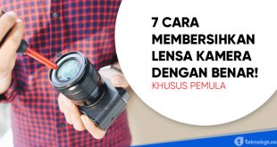 tips cara membersihkan lensa kamera untuk pemula
