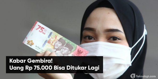 uang 75ribu bisa ditukar lagi