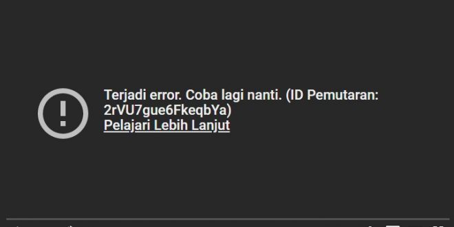 youtube eror tidak bisa putar video