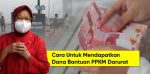 Cara Daftar Untuk Mendapatkan Dana Bantuan PPKM Darurat Juli 2021
