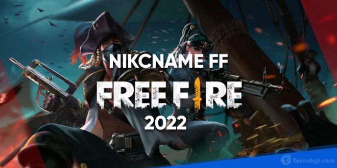 NICKNAME FF FREE FIRE TERBARU 2022