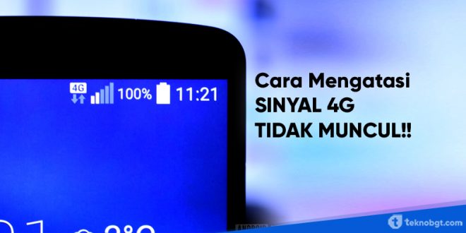 cara mengatasi sinyal 4G tidak muncul