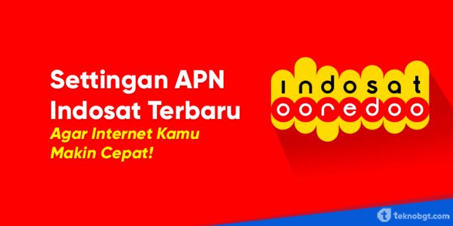 setting apn indosat terbaru dan tercepat 4G