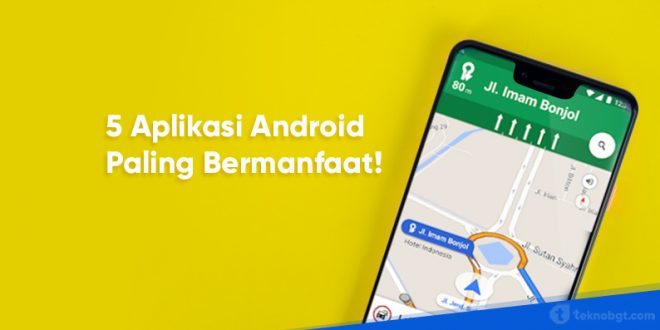 5 aplikasi android paling bermanfaat