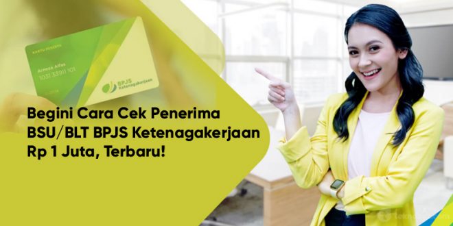 cek penerima bsu blt bpjs ketenagakerjaan 1 juta