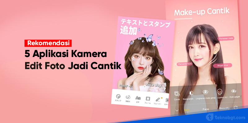 Rekomendasi 5 Aplikasi Kamera Cantik Yang Paling Banyak Digunakan Para Wanita Tekno Banget