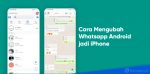 cara mengubah whatsapp android menjadi iphone
