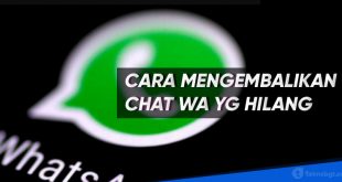 cara mengembalikan chat wa yg hilang
