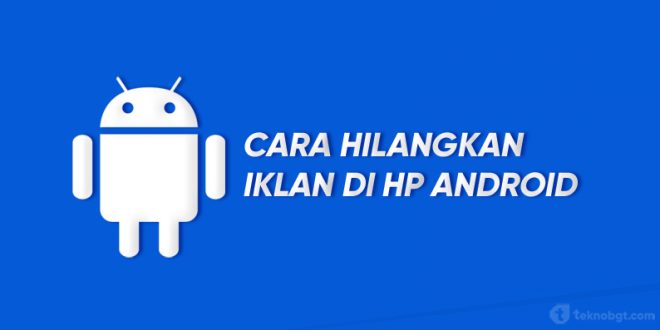 cara menghilangkan iklan di handphone android