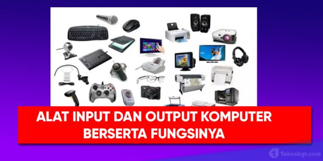 alat input dan output beserta fungsinya