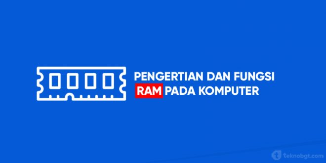 pengertian dan fungsi RAM komputer