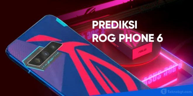 prediksi spek asus rog phone 6