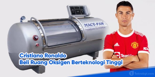 Cristiano Ronaldo Beli Ruang Oksigen Berteknologi Tinggi