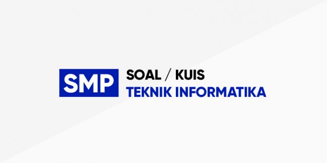 Soal kuis mapel teknik informatika SMP