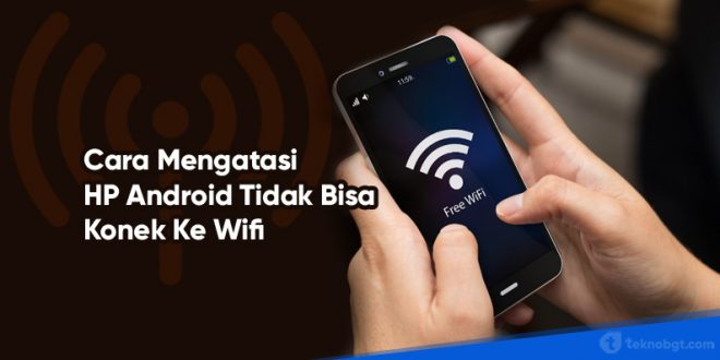 hp android tidak bisa konek wifi indihome