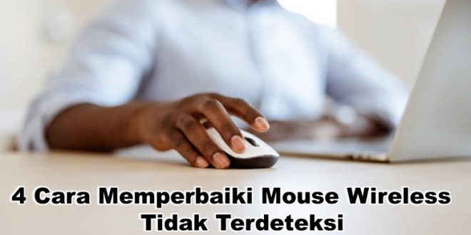 4 cara memperbaiki mouse wireless tidak terdeteksi