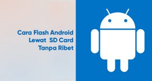 Cara Flash Android Lewat SD Card Tanpa Ribet