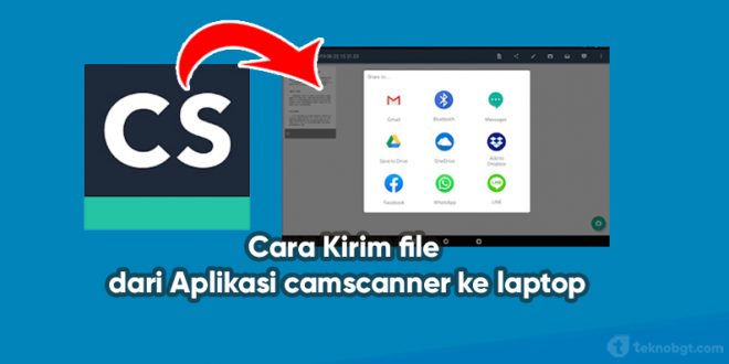 Cara memindahkan file dari camscanner ke laptop