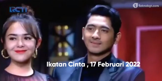 Film Ikatan Cinta 17 Februari 2022 Full Episode