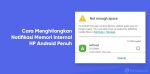 cara menghilangkan notifikasi memori internal penuh