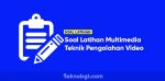contoh soal latihan teknik pengolahan video