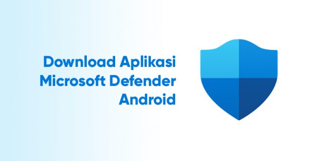 download aplikasi microsoft defender android