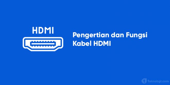 fungsi dan pengertian kabel hdmi